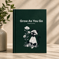Grow as You Go: 90-Day Guided Personal Growth Journal